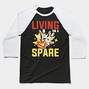 Living On A Spare Bowling Funny Bowling Gift Baseball T-Shirt